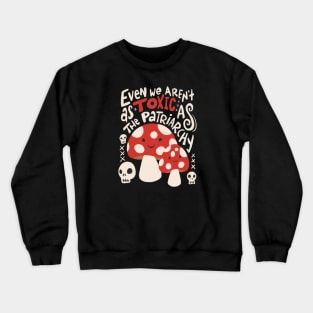 Woke Toxic Toadstools Crewneck Sweatshirt